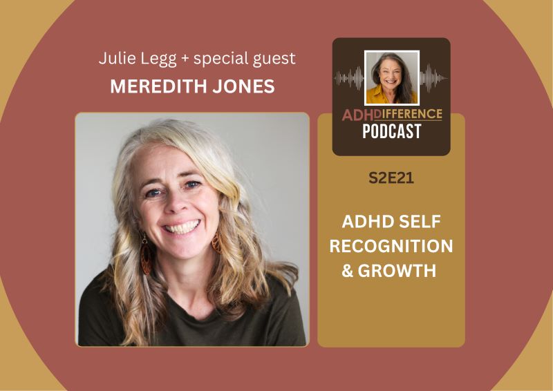S2E21 ADHD Self Recognition & Growth + guest Meredith Jones