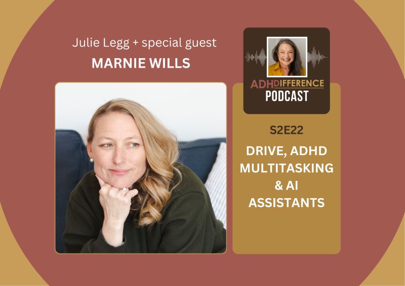 S2E22 Drive, ADHD Multitasking & AI Assistants + guest Marnie Wills