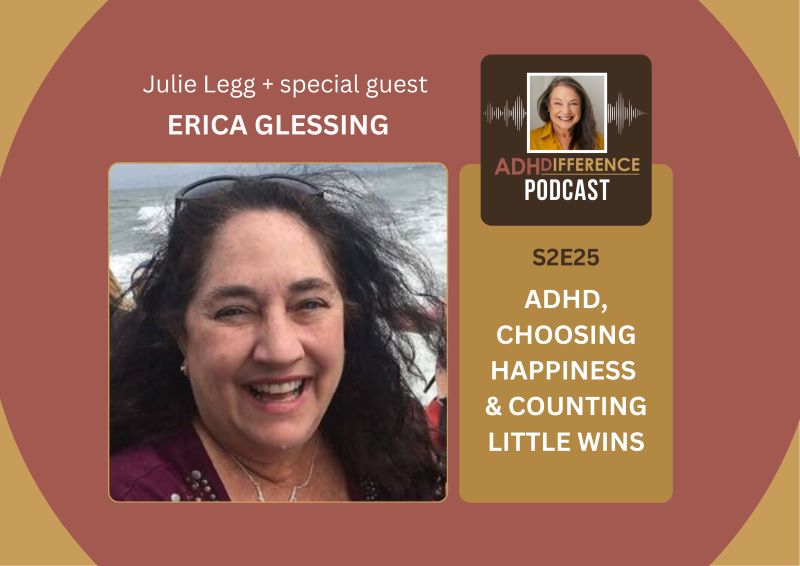 S2E25 ADHD, Choosing Happiness & Counting Little Wins + guest Erica Glessing