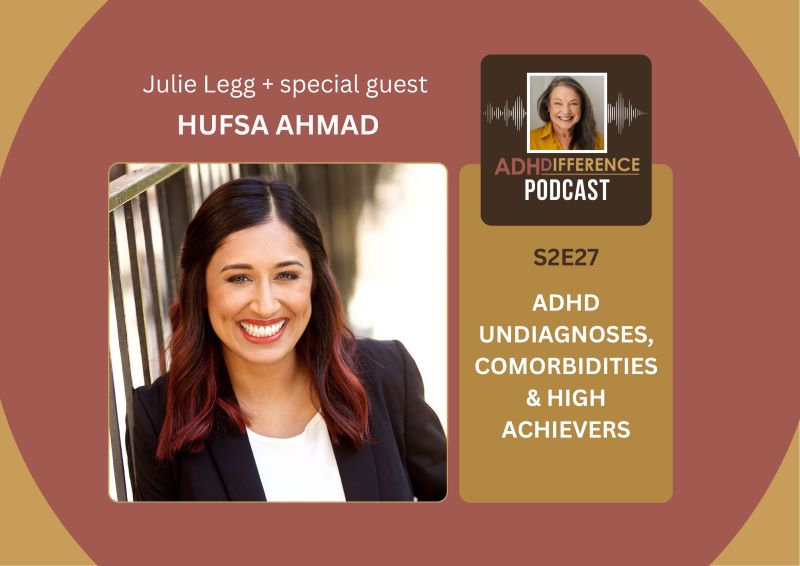 S2E27 ADHD Undiagnoses, Comorbidities & High Achievers + guest Hufsa Ahmad