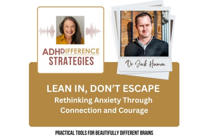 Lean In, Don't Escape - Rethinking Anxiety through Connection & Courage, ADHDifference Strategies