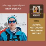 S2E32 ADHD & Outdoors: Healing in Nature + guest Ryan DeLena