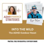 Into the Wild - The ADHD Outdoor Reset, ADHDifference Strategies