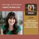 S2E38 - ADHD: Late Understanding, Early Shame & Making Peace + guest Carolyn Mallon