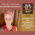 S2E39 - Designing Calm: Why Environments Matter for Neurodivergent Brains + guest Nika Brunet Milunovic