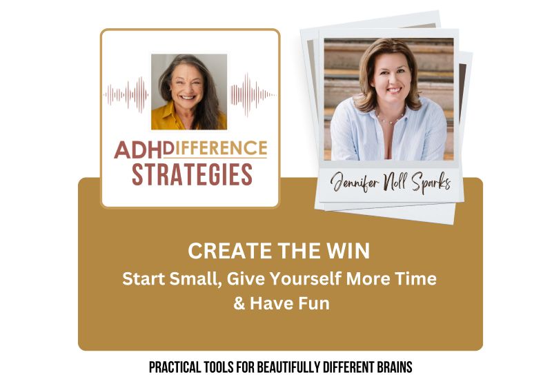 Create The Win: Start Small, Give Yourself More Time, Have Fun (ADHDifference Strategies)