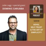 S2E48 ADHD, Self Trust & the art of Simplifying + guest Dominic Carubba