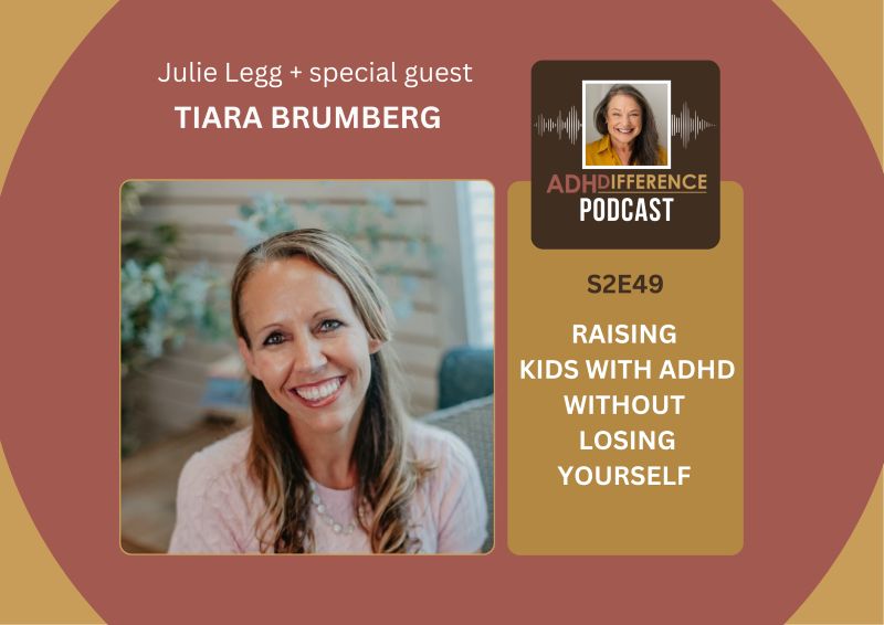 S2E49 Raising Kids with ADHD without Losing Yourself + guest Tiara Brumberg