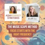 The Music Scape Method: Focus Starts with the Right Frequency
